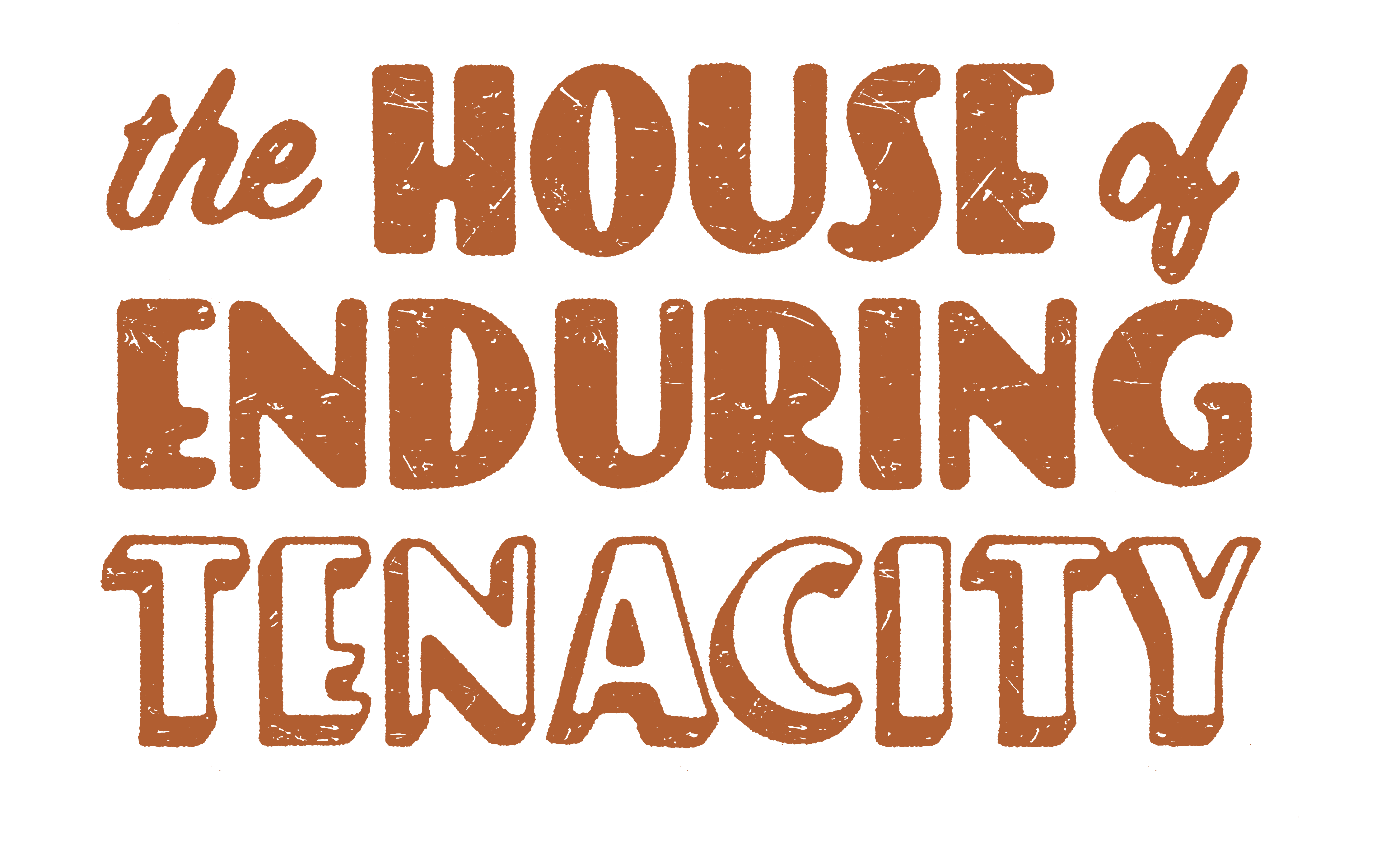 The House of Enduring Tenacity